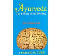 Ayurveda: The Science of Self Healing A Practical Guide