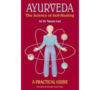 Ayurveda: The Science of Self-Healing (A Practical Guide)