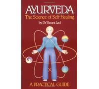 [Ayurveda, the Science of Self-healing: A Practical Guide] [By: Lad, Vasant] [October, 1987]