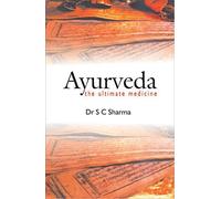 Ayurveda: The Ultimate Medicine