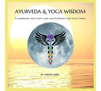 AYURVEDA & YOGA WISOM: A Workbook and Study Guide for Ayurvedic and Yogic Living.