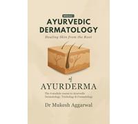 Ayurvedic Dermatology Healing Skin from the Root: Module 1