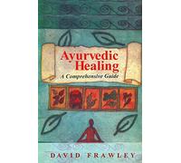 Ayurvedic Healing: A Comprehensive Guide
