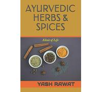 Ayurvedic Herbs & Spices: Elixir of Life