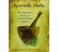 Ayurvedic Herbs: The Comprehensive Resource for Ayurvedic Healing Solutions