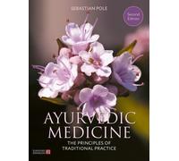Ayurvedic Medicine, 2nd Edition : The Principles of Traditional Practice