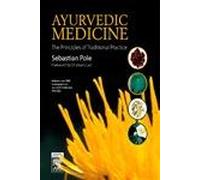Ayurvedic Medicine: The Principles of Traditional Practice