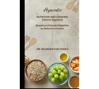 Ayurvedic Nutrition & Cooking (Ahara Vigyana): Based on Charaka Samhita by Maharishi Charaka