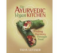 Ayurvedic Vegan Kitchen, The: Finding Harmony Through Food