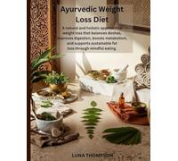 Ayurvedic Weight Loss Diet: A natural and holistic approach to weight loss that balances doshas, improves digestion, boosts metabolism, and supports sustainable fat loss through mindful eating.