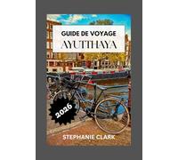 AYUTTHAYA GUIDE DE VOYAGE 2026