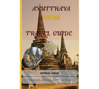 Ayutthaya, Thailand Travel Guide 2025: Everything you need for an extraordinary adventure - Ancient Thai Capital