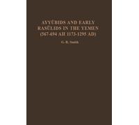 Ayyubids and Early Rasulids in the Yemen (567-694 AH 1173-1295 AD): 567-694/1173-1295 (Gibb Memorial Trust Arabic Studies)