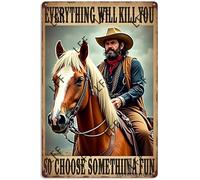 AYZYSMBM Funny Retro Tin Sign Cowgirl Gift For Cowgirl Enthusiasts,Everything Will Kill You So Choose Something Fun Metal Poster Plaques Home Decoration Canvas Painting Poster 12X8Inch