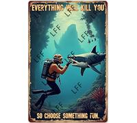 AYZYSMBM Retro Metal Tin Sign, Everything Will Kill You So Choose Something Fun Scuba Diving Sharks Fishs Home Bar Shop Decorations Coffee Vintage Sign Gift 8X12 Inch