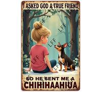 AYZYSMBM Vintage Metal Tin Sign Chihuahua I Asked God For A True Friend So He Sent Me Wall Art Poster Novelty Sign 8X12 Inch