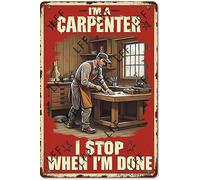 AYZYSMBM Vintage Metal Tin Sign I'M A Carpenter I Don'St Stop When I'M Tired I Stop When I'M Done Carpenter Job Construction Wall Art Poster Novelty Sign 8X12 Inch