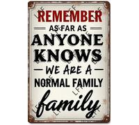 AYZYSMBM Vintage Tin Sign - A Sign That Says Remember As Far As Anyone Knows We Are A Normal Family - Wall Art For Home Or Office Decore Poster For Spiritual - Metal Plaque 8 Inch X 12 Inch