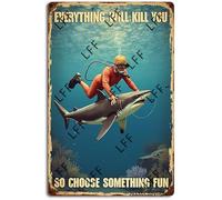 AYZYSMBM Vintage Tin Sign - Everything Will Kill You So Choose Something Fun Man Diving Diver Shark - Wall Art For Home Or Office Decore Poster For Spiritual - Metal Plaque 8 Inch X 12 Inch