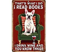 AYZYSMBM Vintage Tin Sign - French Bulldog That'S What I Do I Read Book I Drink Wine And I Know Things - Wall Art For Home Or Office Decore Poster For Spiritual - Metal Plaque 8 Inch X 12 Inch
