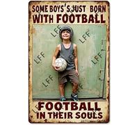 AYZYSMBM Vintage Tin Sign - The Boy Playing Football Some Boys Are Just Born With Football Their Souls - Wall Art For Home Or Office Decore Poster For Spiritual - Metal Plaque 8 Inch X 12 Inch