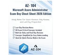 AZ-104: Microsoft Azure Administrator Exam Day Cheat Sheet - 2026 Edition: Study Notes for Quick Revision,Daily Review & Last-Day Preparation | ... Study Notes (Information Technology Books)