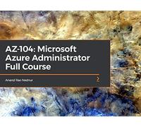 AZ-104: Microsoft Azure Administrator Full Course