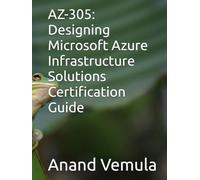 AZ-305: Designing Microsoft Azure Infrastructure Solutions Certification Guide