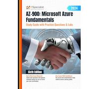AZ-900: Microsoft Azure Fundamentals Study Guide With Practice Questions & Labs: Sixth Edition - 2024