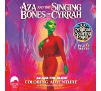 Aza and the Singing Bones of Cyrrha - A Coloring Storybook in 33 Scenes with 6 Mazes: A meditative sci-fi coloring adventure of sound, memory, and ... and six interactive mazes. (Aza the Alien)