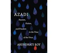 Azadi: Fascism, Fiction, and Freedom in the Time of the Virus (Expanded Second Edition)