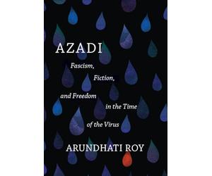 Azadi: Fascism, Fiction, and Freedom in the Time of the Virus (Expanded Second Edition)