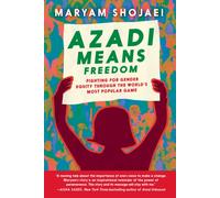 Azadi Means Freedom : Fighting For Gender Equity in Iran, One Soccer Game At A Time