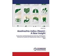 Azadirachta indica (Neem): A New Insight: Evaluation of Hepatoprotective Activity of Ethanolic Extracts of Flowers of Azadirachta indica in Albino Rats