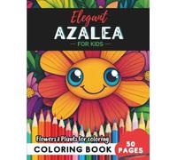 Azalea Coloring Book for Kids: 50 floral patterns designed for imaginative young minds (Flowers and Trees Coloring Books for Kids)