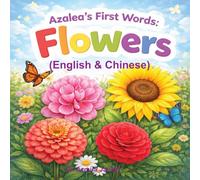 Azalea’s First Words: Flower (English & Chinese)