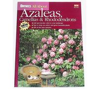 Azaleas, Camellias and Rhododendrons (Ortho's All About Gardening)