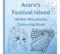Azara's Festival Island. Winter Colouring Book. New fantasy world: For children aged 5-11 years old. Activity fun - colour the pages of these new creations and also enjoy learning letter.