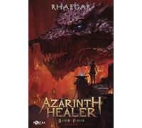 Azarinth Healer Book Four: A LitRPG Adventure