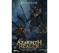 Azarinth Healer: Book Three - A LitRPG Adventure