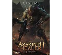 Azarinth Healer: Book Two - A LitRPG Adventure
