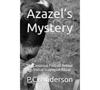 Azazel’s Mystery: The Canonical Portrait Behind the Biblical Scapegoat Ritual