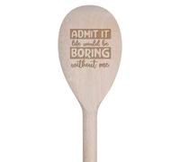 Azeeda 30cm 'Life is Boring Without Me Quote' Wooden Cooking Spoon (SO00021279)