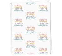 Azeeda 5 x A1 'Forced To Work, Born To Dilly' Gift Wrap/Wrapping Paper Sheets (GI00118775)
