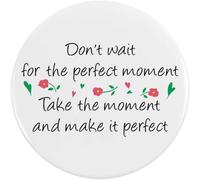 Azeeda 77mm 'Don't Wait For The Perfect Moment' Large Button Pin Badge (BB00173275)