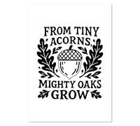 Azeeda A0+ 'From Tiny Acorns Mighty Oaks Grow' Wall Poster/Print (PP00333603)