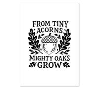 Azeeda A3 'From Tiny Acorns Mighty Oaks Grow' Wall Poster/Print (PP00333600)