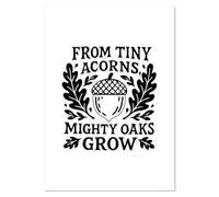 Azeeda A5 'From Tiny Acorns Mighty Oaks Grow' Wall Poster/Print (PP00333598)