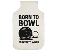 Azeeda 'Born to Bowl, Forced to Work' Hot Water Bottle Cover (HW00041855)