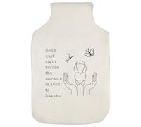Azeeda 'Don't Quit Right Before The Miracle' Hot Water Bottle Cover (HW00041116)